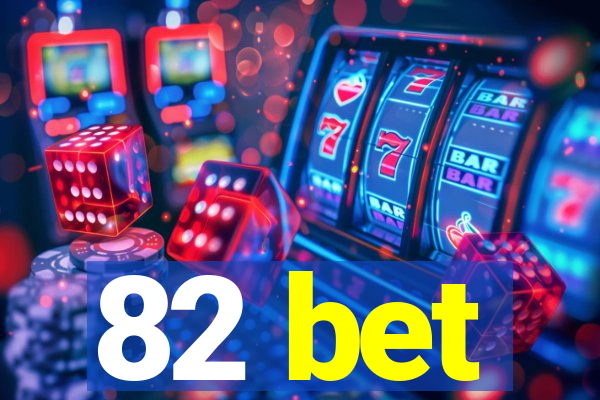 82 bet